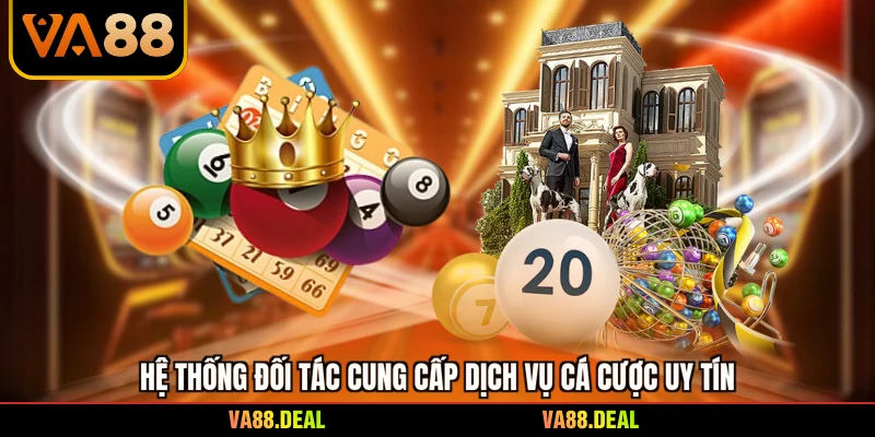 Hệ thống đối tác cung cấp dịch vụ cá cược uy tín