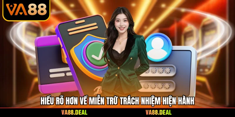 Hiểu rõ hơn về miễn trừ trách nhiệm hiện hành