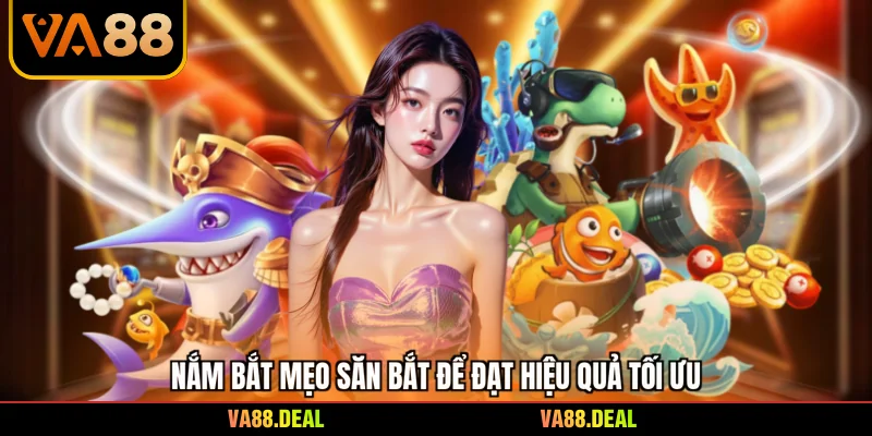 Game Bắn Cá Đổi Thưởng - Bí Quyết Săn Boss Đỉnh Cao 2 Nắm bắt mẹo săn bắt để đạt hiệu quả tối ưu