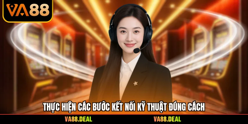 Liên hệ 3 Thực hiện các bước kết nối kỹ thuật đúng cách