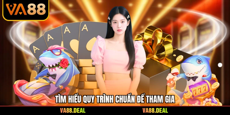 Tìm hiểu quy trình chuẩn để tham gia