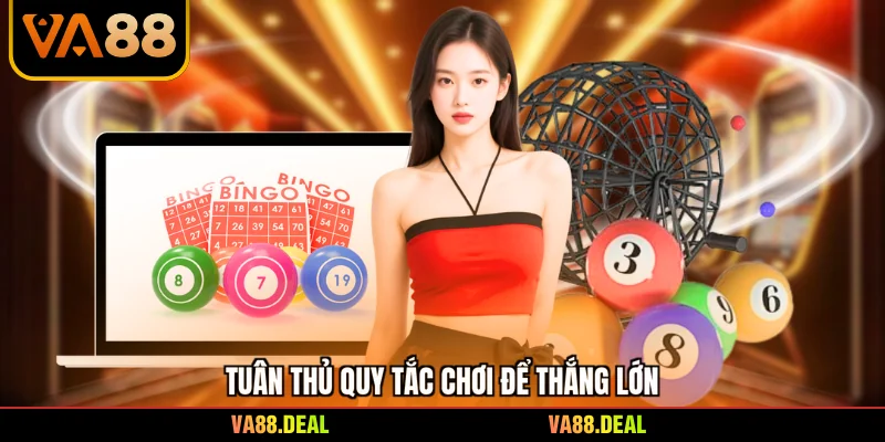 Tuân thủ quy tắc chơi để thắng lớn